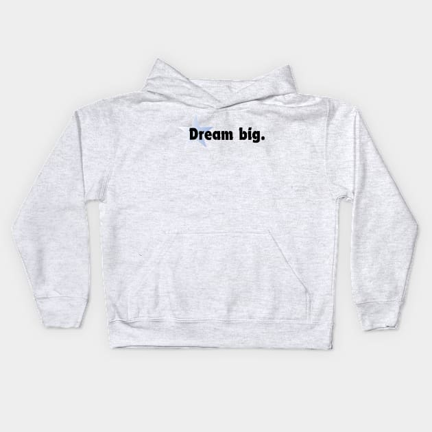 Dream big. Kids Hoodie by EnarosaLinda XY